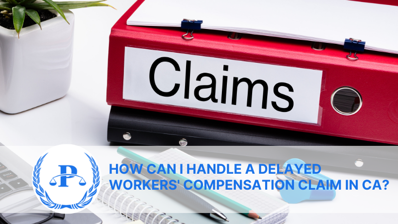 How Can I Handle a Delayed Workers' Compensation Claim in CA | Pistiolas