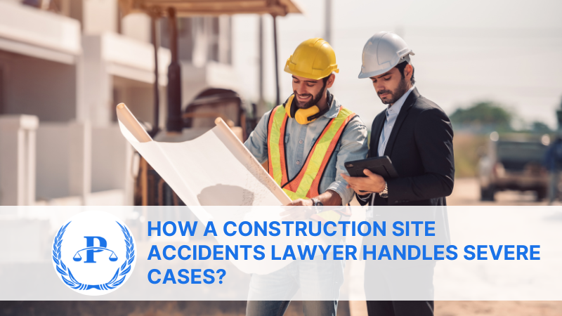 How a Construction site Accidents Lawyer Handles Severe cases?