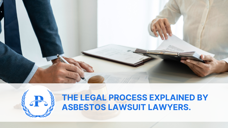 The Legal Process Explained by Asbestos Lawsuit Lawyers.