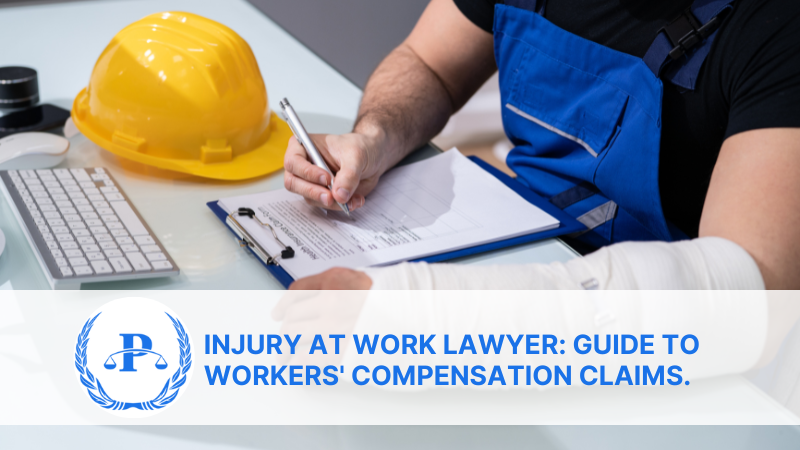 Injury at Work Lawyer: Guide to Workers' Compensation Claims.