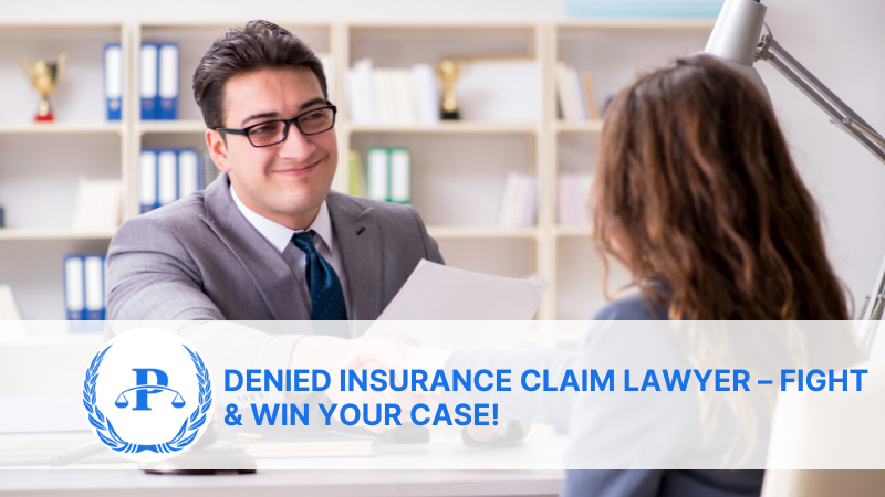 Denied Insurance Claim Lawyer – Fight & Win Your Case!