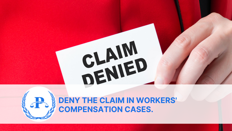 Deny the Claim in Workers' Compensation Cases.
